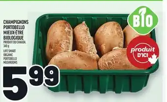 Metro CHAMPIGNONS PORTOBELLO MIEUX-ÊTRE BIOLOGIQUE | LIFE SMART ORGANIC PORTOBELLO MUSHROOMS offer