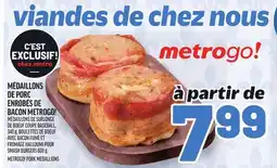 Metro MÉDAILLONS DE PORC ENROBÉS DE BACON METROGO! | METROGO! PORK MEDALLIONS offer