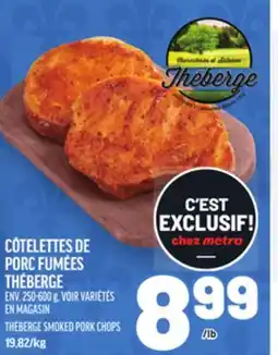 Metro CÔTELETTES DE PORC FUMÉES THÉBERGE | THÉBERGE SMOKED PORK CHOPS offer