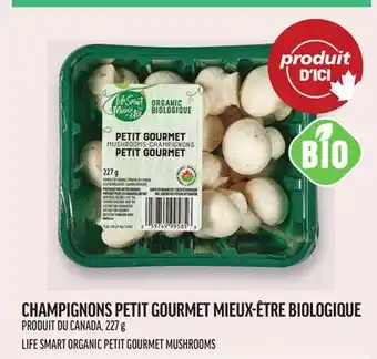 Metro CHAMPIGNONS PETIT GOURMET MIEUX-ÊTRE BIOLOGIQUE | LIFE SMART ORGANIC PETIT GOURMET MUSHROOMS offer