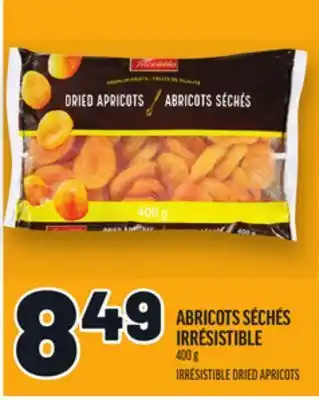 Metro ABRICOTS SÉCHÉS IRRÉSISTIBLE | IRRÉSISTIBLE DRIED APRICOTS offer