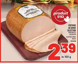 Metro POITRINE DE DINDE SELECTION | SELECTION TURKEY BREAST offer