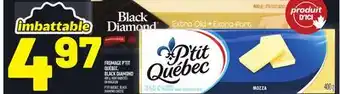 Metro FROMAGE P'TIT QUÉBEC, BLACK DIAMOND | P'TIT QUÉBEC, BLACK DIAMOND CHEESE offer