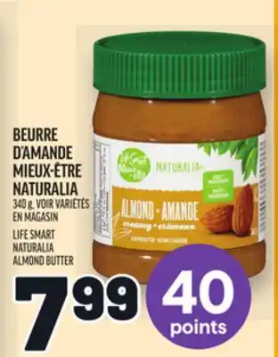 Metro BEURRE D'AMANDE MIEUX-ÊTRE NATURALIA | LIFE SMART NATURALIA ALMOND BUTTER offer