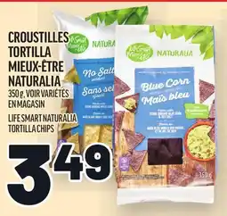 Metro CROUSTILLES TORTILLA MIEUX-ÊTRE NATURALIA | LIFE SMART NATURALIA TORTILLA CHIPS offer