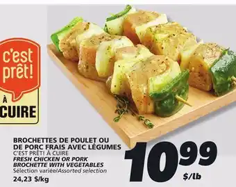 IGA C'EST PRÊT! À CUIRE FRESH CHICKEN OR PORK BROCHETTE WITH VEGETABLES offer