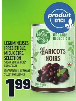 Metro LÉGUMINEUSES IRRÉSISTIBLE, MIEUX-ÊTRE, SELECTION | IRRÉSISTIBLE, LIFE SMART, SELECTION LEGUMES offer