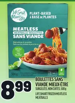 Metro BOULETTES SANS VIANDE MIEUX-ÊTRE | LIFE SMART FROZEN MEATLESS MEATBALLS offer