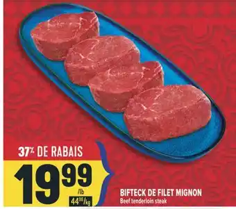 Marché Adonis BIFTECK DE FILET MIGNON | BEEF TENDERLOIN STEAK offer