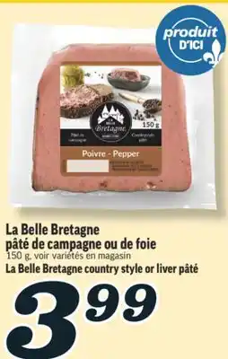 Marché Richelieu LA BELLE BRETAGNE PÂTÉ DE CAMPAGNE OU DE FOIE | LA BELLE BRETAGNE COUNTRY STYLE OR LIVER PÂTÉ offer