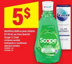 Maxi DENTIFRICE GUM OU POUR ENFANTS 63-90 ML OU RINCE-BOUCHE SCOPE 1 L CREST | Toothpaste or mouthwash offer