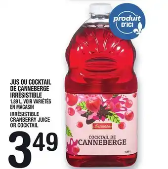 Marche Ami JUS OU COCKTAIL DE CANNEBERGE IRRÉSISTIBLE | IRRÉSISTIBLE CRANBERRY JUICE OR COCKTAIL offer