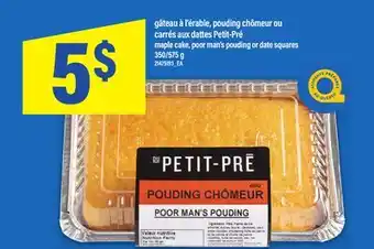 Maxi GÂTEAU À L'ÉRABLE, POUDING CHÔMEUR OU CARRÉS AUX DATTES PETIT-PRÉ, 350/575 G offer