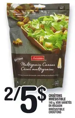 Marche Ami CROÛTONS IRRÉSISTIBLE | IRRÉSISTIBLE CROUTONS offer