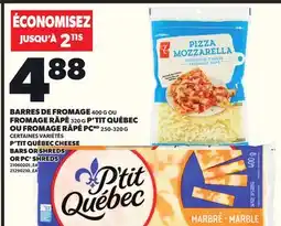 Provigo BARRES DE FROMAGE 400 G OU FROMAGE RÂPÉ 320 G P'TIT QUÉBEC OU FROMAGE RÂPÉ PC, 250-320 G offer