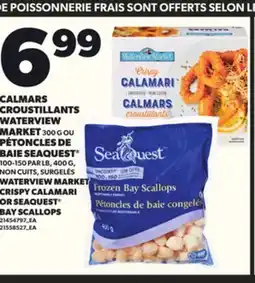 Provigo CALMARS CROUSTILLANTS WATERVIEW MARKET 300 G OU PÉTONCLES DE BAIE SEAQUEST , 100-150 PAR LB, 400 G offer