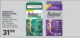 Brunet ROBAXACET, ROBAX PLATINE, ROBAXIN Ibuprofène et relaxant musculaire sélectionnés offer