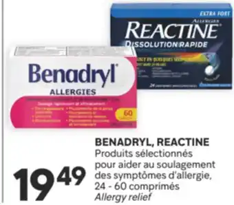 Brunet BENADRYL, REACTINE Produits sélectionnés pour aider au soulagement des symptômes d'allergie offer