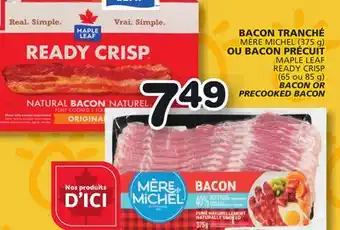 Marches Tradition MÈRE MICHEL (375 g) MAPLE LEAF READY CRISP (65 or 85 g) BACON OR PRECOOKED BACON offer