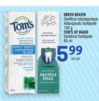 Uniprix GREEN BEAVER Dentifrice naturapeutique/Naturapeutic toothpaste TOM'S OF MAINE Dentifrice/Toothpaste offer