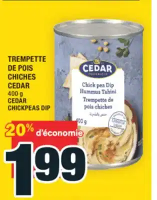 Super C TREMPETTE DE POIS CHICHES CEDAR | CEDAR CHICKPEAS DIP offer