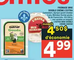 Super C FROMAGE BRIE DOUBLE CRÈME L'EXTRA | L'EXTRA BRIE DOUBLE CREME CHEESE offer