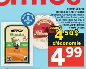 Super C FROMAGE BRIE DOUBLE CRÈME L'EXTRA | L'EXTRA BRIE DOUBLE CREME CHEESE offer