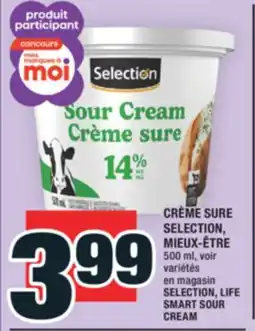 Super C CRÈME SURE SELECTION, MIEUX-ÊTRE | SELECTION, LIFE SMART SOUR CREAM offer