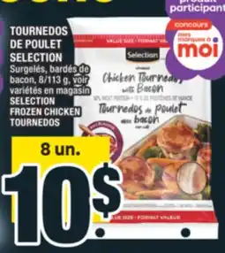 Super C TOURNEDOS DE POULET SELECTION | SELECTION FROZEN CHICKEN TOURNEDOS offer