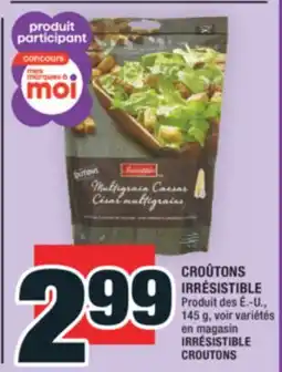 Super C CROÛTONS IRRÉSISTIBLE | IRRÉSISTIBLE CROUTONS offer