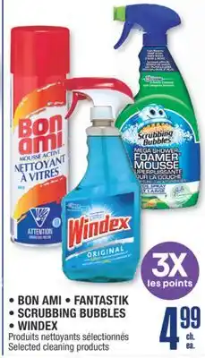 Jean Coutu BON AMI, FANTASTIK, SCRUBBING BUBBLES, WINDEX Selected cleaning products offer