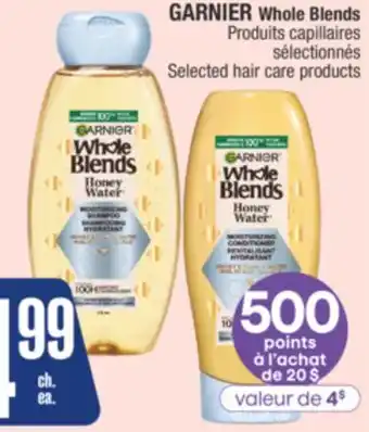 Jean Coutu GARNIER Whole Blends Selected hair care products offer