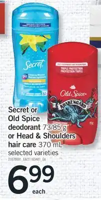 Fortinos SECRET OR OLD SPICE DEODORANT, 73/85 G OR HEAD & SHOULDERS HAIR CARE, 370 ML offer