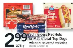 Fortinos SCHNEIDERS REDHOTS OR MAPLE LEAF TOP DOGS WIENERS, 375 G offer