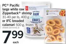 Fortinos PC PACIFIC LARGE WHITE RAW ZIPPERBACK SHRIMP, 400 G OR IFC BREADED CALAMARI 500 G offer