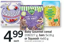 Fortinos BABY GOURMET CEREAL, 208/227 G, BARS, 5X18 G OR SQUOOSH, 4X60 G offer