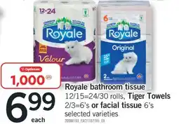 Fortinos ROYALE BATHROOM TISSUE, 12/15=24/30 ROLLS, TIGER TOWELS, 2/3=6'S OR FACIAL TISSUE, 6'S offer