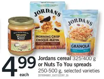 Fortinos JORDANS CEREAL, 325-400 G OR NUTS TO YOU SPREADS, 250-500 G offer