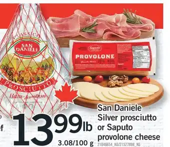 Fortinos SAN DANIELE SILVER PROSCIUTTO SAPUTO PROVOLONE CHEESE, 3.08/100 G offer