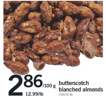 Fortinos BUTTERSCOTCH BLANCHED ALMONDS, 12.99/LB offer