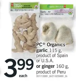 Fortinos PC ORGANICS GARLIC, 115 G, OR GINGER, 160 G offer