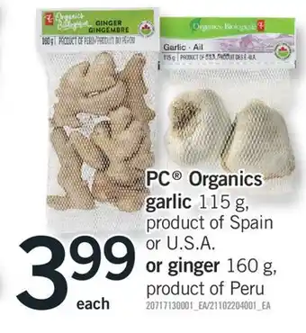 Fortinos PC ORGANICS GARLIC, 115 G, OR GINGER, 160 G offer