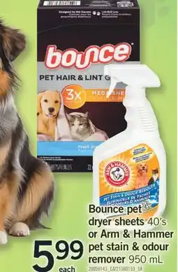 Fortinos BOUNCE PET DRYER SHEETS, 40'S OR ARM & HAMMER PET STAIN & ODOUR REMOVER, 950 ML offer