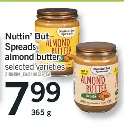 Fortinos NUTTIN' BUT SPREADS ALMOND BUTTER, 365 G offer