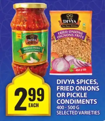 Food Basics DIVYA SPICES, FRIED ONIONS OR PICKLE CONDIMENTS offer