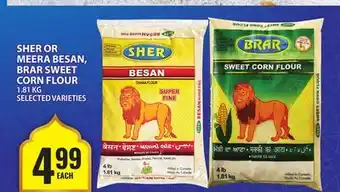 Food Basics SHER OR MEERA BESAN, BRAR SWEET CORN FLOUR offer