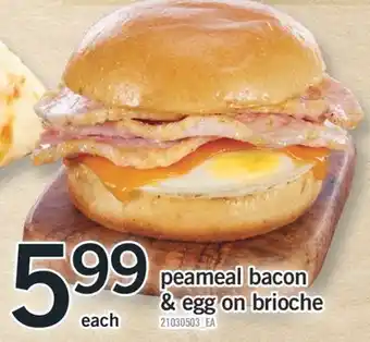 Fortinos PEAMEAL BACON & EGG ON BRIOCHE offer