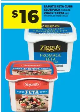 Real Canadian Superstore SAPUTO FETA CUBS CLUB PACK, 750 G OR ZIGGY'S FETA, 1 KG offer