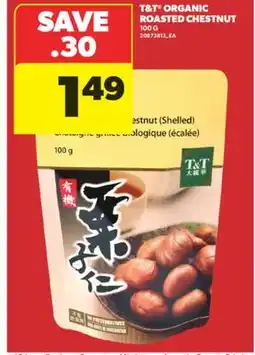 Real Canadian Superstore T & T ORGANIC ROASTED CHESTNUT, 100G offer