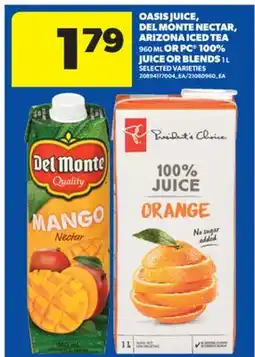 Real Canadian Superstore OASIS JUICE, DEL MONTE NECTAR, ARIZONA ICED TEA, 960 ML OR PC 100% JUICE OR BLENDS, 1 L offer